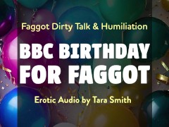 A BBC Birthday For Faggot Fetish Erotic Audio Bi Encouragment Humiliation