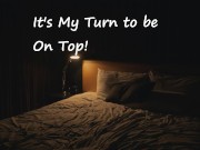 [M4F] It’s My Turn to be on Top!