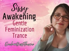 Sissy Awakening: Gentle Feminization Trance with visualization, trigger and mantras