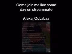 Watch me live some time on stream mate Alexa_OuLaLaa