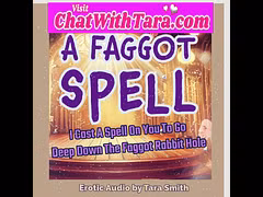 A Faggot Spell Go Deeper Down The Rabbit Hole Loud Speaking Audio Only